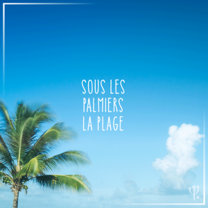 Sous Les Palmiers, La Plage